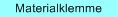 Materialklemme